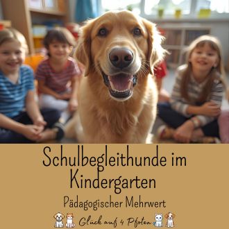 Schulbegleithunde im Kindergarten - Pädagogischer Mehrwert